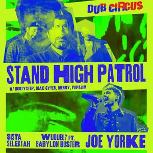 DUB CIRCUS w/ STAND HIGH PATROL + JOE YORKE